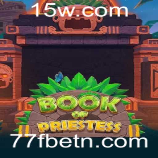 BookOfPriestess: Explorando o Fascinante Mundo do 77Fbet